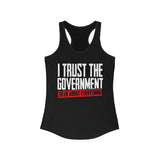 I Trust The Government! Women's Ideal Racerback Tank