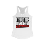 I Trust The Government! Women's Ideal Racerback Tank