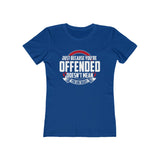 Just Because You're Offended Women's The Boyfriend Tee