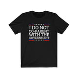 I Do Not Co-Parent Unisex Jersey Tee
