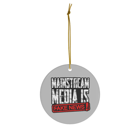 The Mainstream Media Is Fake News Ceramic Ornaments
