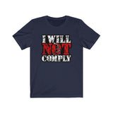 I will Not Comply Unisex Jersey Tee