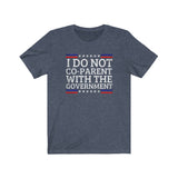 I Do Not Co-Parent Unisex Jersey Tee