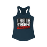 I Trust The Government! Women's Ideal Racerback Tank