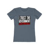 I Trust The Government Women's The Boyfriend Tee