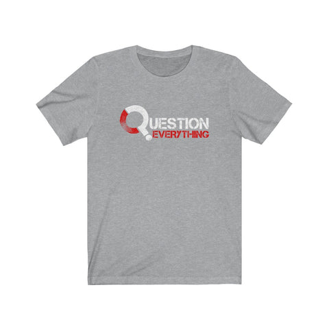 Question Everything! Unisex Jersey Tee