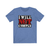 I will Not Comply Unisex Jersey Tee