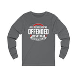 Just Because You're Offended Jersey Long Sleeve Tee