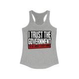 I Trust The Government! Women's Ideal Racerback Tank