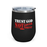 Trust God Not Government 12oz Insulated Wine Tumbler