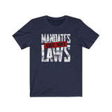 Mandates are NOT Laws! Unisex Jersey Tee
