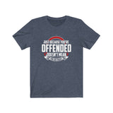 Just Because You're Offended Jersey Tee