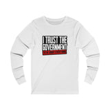 I Trust The Government! Jersey Long Sleeve Tee