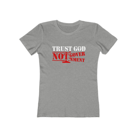Trust God Not Government Women's The Boyfriend Tee