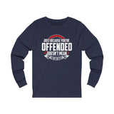 Just Because You're Offended Jersey Long Sleeve Tee
