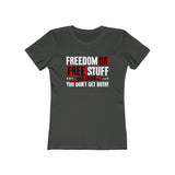 Freedom Or Free Stuff Women's The Boyfriend Tee